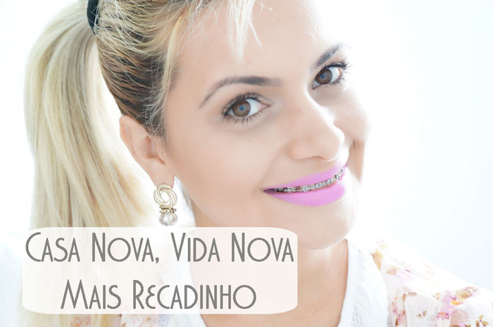 blogueira famosa Casa-Nova,-Vida-Nova-Mais-Recadinho